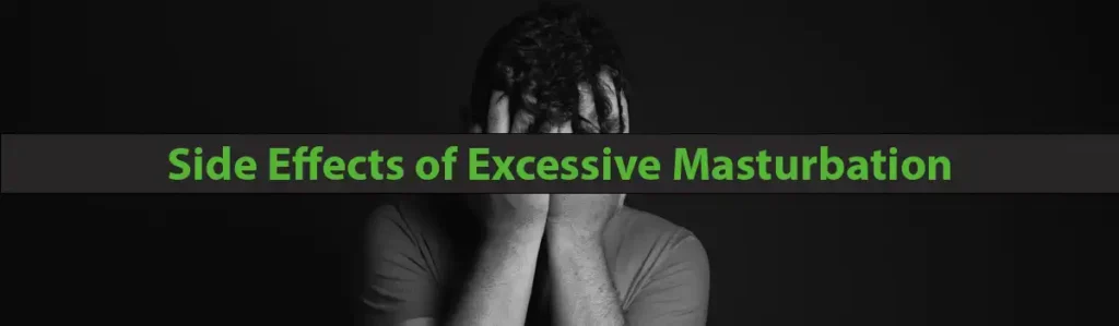 Side Effects of Excessive Masturbation