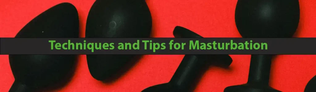 Techniques and Tips of Masturbation for women