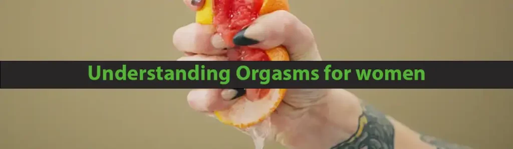 Understanding Orgasms For women