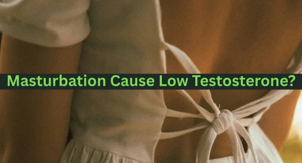 Does Masturbation Cause Low Testosterone