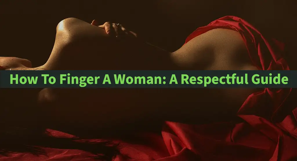 How To Finger A Woman